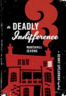 Marshall Jevons - A Deadly Indifference: A Henry Spearman Mystery - 9780691164168 - V9780691164168