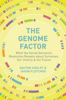Dalton Conley - The Genome Factor: What the Social Genomics Revolution Reveals about Ourselves, Our History, and the Future - 9780691164748 - V9780691164748