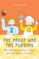 Jim Henle - The Proof and the Pudding: What Mathematicians, Cooks, and You Have in Common - 9780691164861 - V9780691164861