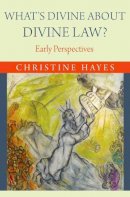 Christine Hayes - What´s Divine about Divine Law?: Early Perspectives - 9780691165196 - V9780691165196