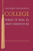 Andrew Delbanco - College: What It Was, Is, and Should Be - Updated Edition - 9780691165516 - V9780691165516