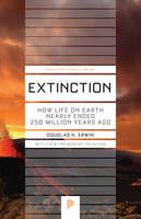 Douglas H. Erwin - Extinction: How Life on Earth Nearly Ended 250 Million Years Ago (Princeton Science Library) - 9780691165653 - V9780691165653