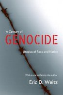 Eric D. Weitz - A Century of Genocide: Utopias of Race and Nation - Updated Edition - 9780691165875 - V9780691165875