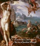 James Clifton - Pleasure and Piety: The Art of Joachim Wtewael - 9780691166063 - V9780691166063
