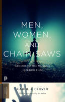 Carol J. Clover - Men, Women, and Chain Saws: Gender in the Modern Horror Film - Updated Edition - 9780691166292 - V9780691166292