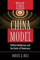 Daniel A. Bell - The China Model: Political Meritocracy and the Limits of Democracy - 9780691166452 - V9780691166452