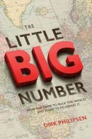 Dirk Philipsen - The Little Big Number: How GDP Came to Rule the World and What to Do about It - 9780691166520 - V9780691166520
