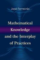 Jose Ferreiros - Mathematical Knowledge and the Interplay of Practices - 9780691167510 - V9780691167510