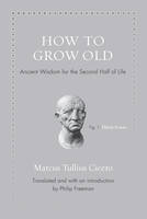Marcus Tullius Cicero - How to Grow Old: Ancient Wisdom for the Second Half of Life - 9780691167701 - V9780691167701