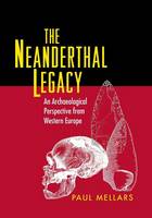 Paul A. Mellars - The Neanderthal Legacy: An Archaeological Perspective from Western Europe - 9780691167985 - V9780691167985
