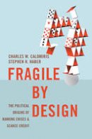 Charles W. Calomiris - Fragile by Design: The Political Origins of Banking Crises and Scarce Credit - 9780691168357 - V9780691168357