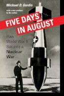 Michael D. Gordin - Five Days in August: How World War II Became a Nuclear War - 9780691168432 - V9780691168432