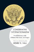 Henry R. Nau - Conservative Internationalism: Armed Diplomacy under Jefferson, Polk, Truman, and Reagan - 9780691168494 - V9780691168494