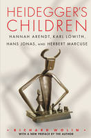 Richard Wolin - Heidegger´s Children: Hannah Arendt, Karl Loewith, Hans Jonas, and Herbert Marcuse - 9780691168616 - V9780691168616