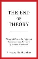 Richard Bookstaber - The End of Theory: Financial Crises, the Failure of Economics, and the Sweep of Human Interaction - 9780691169019 - V9780691169019