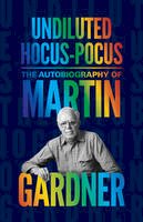 Martin Gardner - Undiluted Hocus-Pocus: The Autobiography of Martin Gardner - 9780691169699 - V9780691169699