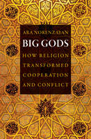 Ara Norenzayan - Big Gods: How Religion Transformed Cooperation and Conflict - 9780691169743 - V9780691169743