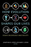 Jonathan Losos - How Evolution Shapes Our Lives: Essays on Biology and Society - 9780691170398 - V9780691170398