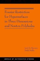 Isroil A. Ikromov - Fourier Restriction for Hypersurfaces in Three Dimensions and Newton Polyhedra (AM-194) - 9780691170541 - V9780691170541