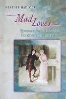 Heather Hadlock - Mad Loves: Women and Music in Offenbach´s Les Contes d´Hoffmann - 9780691170855 - V9780691170855