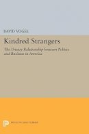 David Vogel - Kindred Strangers: The Uneasy Relationship between Politics and Business in America - 9780691171012 - V9780691171012