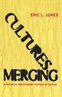 Eric L. Jones - Cultures Merging: A Historical and Economic Critique of Culture - 9780691171043 - V9780691171043