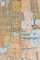 Gabriel Abend - The Moral Background: An Inquiry into the History of Business Ethics - 9780691171128 - V9780691171128