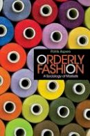 Patrik Aspers - Orderly Fashion: A Sociology of Markets - 9780691171135 - V9780691171135