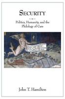 John T. Hamilton - Security: Politics, Humanity, and the Philology of Care - 9780691171227 - V9780691171227