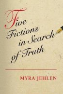 Myra Jehlen - Five Fictions in Search of Truth - 9780691171234 - V9780691171234