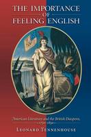 Leonard Tennenhouse - The Importance of Feeling English: American Literature and the British Diaspora, 1750-1850 - 9780691171272 - V9780691171272