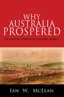 Ian W. Mclean - Why Australia Prospered: The Shifting Sources of Economic Growth - 9780691171333 - V9780691171333