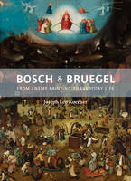 Joseph Leo Koerner - Bosch and Bruegel: From Enemy Painting to Everyday Life - Bollingen Series XXXV: 57 - 9780691172286 - V9780691172286