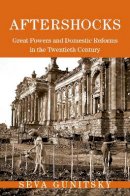 Seva Gunitsky - Aftershocks: Great Powers and Domestic Reforms in the Twentieth Century - 9780691172330 - V9780691172330