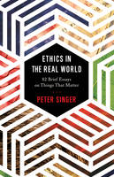 Peter Singer - Ethics in the Real World: 82 Brief Essays on Things That Matter - 9780691172477 - V9780691172477