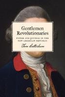 Tom Cutterham - Gentlemen Revolutionaries: Power and Justice in the New American Republic - 9780691172668 - V9780691172668