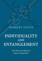 Herbert Gintis - Individuality and Entanglement: The Moral and Material Bases of Social Life - 9780691172910 - V9780691172910