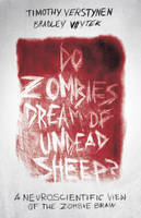 Timothy Verstynen - Do Zombies Dream of Undead Sheep?: A Neuroscientific View of the Zombie Brain - 9780691173153 - V9780691173153