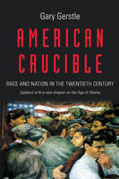 Gary Gerstle - American Crucible: Race and Nation in the Twentieth Century - 9780691173276 - V9780691173276