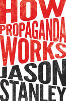 Jason Stanley - How Propaganda Works - 9780691173429 - V9780691173429