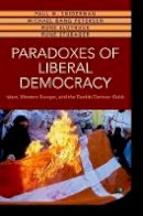 Paul M. Sniderman - Paradoxes of Liberal Democracy: Islam, Western Europe, and the Danish Cartoon Crisis - 9780691173627 - V9780691173627