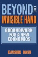 Kaushik Basu - Beyond the Invisible Hand: Groundwork for a New Economics - 9780691173696 - V9780691173696