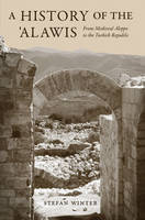 Stefan Winter - A History of the `Alawis: From Medieval Aleppo to the Turkish Republic - 9780691173894 - V9780691173894