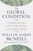 William Hardy Mcneill - The Global Condition: Conquerors, Catastrophes, and Community - 9780691174143 - V9780691174143