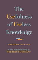Abraham Flexner - The Usefulness of Useless Knowledge - 9780691174761 - V9780691174761