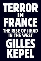 Gilles Kepel - Terror in France: The Rise of Jihad in the West - 9780691174846 - V9780691174846