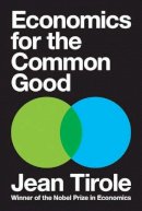 Jean Tirole - Economics for the Common Good - 9780691175164 - V9780691175164
