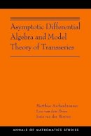 Matthias Aschenbrenner - Asymptotic Differential Algebra and Model Theory of Transseries: (AMS-195) - 9780691175423 - V9780691175423