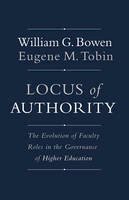 William G. Bowen - Locus of Authority: The Evolution of Faculty Roles in the Governance of Higher Education - 9780691175669 - V9780691175669