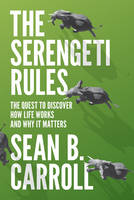 Sean B. Carroll - The Serengeti Rules: The Quest to Discover How Life Works and Why It Matters - With a new Q&A with the author - 9780691175683 - V9780691175683